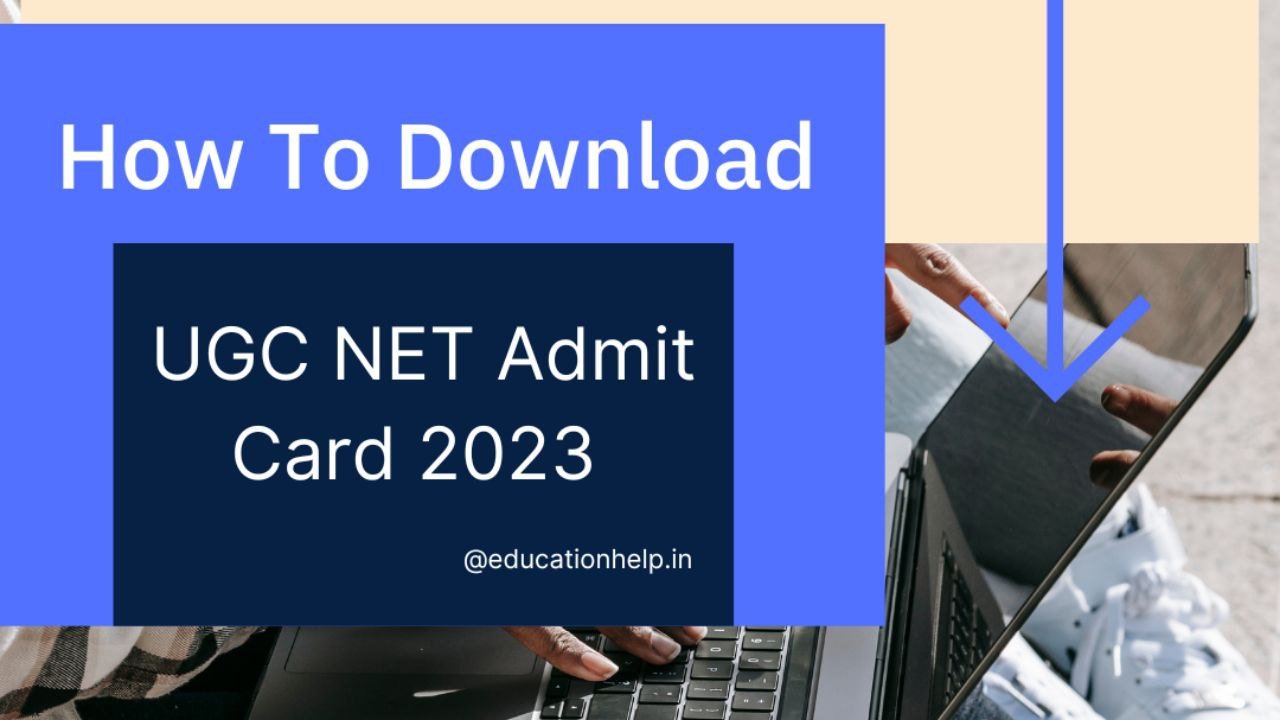 UGC NET Admit Card 2023 Released, How To Download