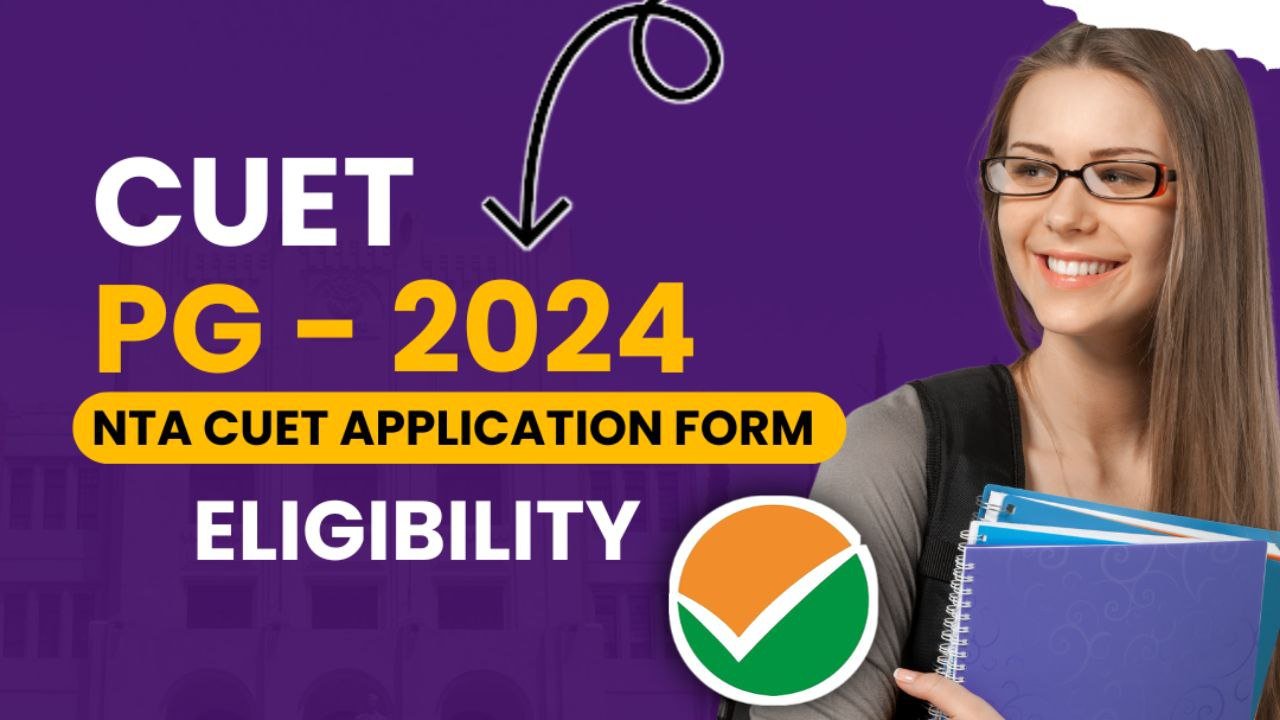 CUET PG 2024 Registration Notification Out, Fee and Eligibility